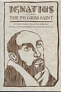 Ignatius of Loyola: The Pilgrim Saint (Paperback)