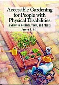 Accessible Gardening for People With Physical Disabilities (Paperback)