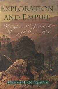 Exploration and Empire: The Explorer and the Scientist in the Winning of the American West (Hardcover)