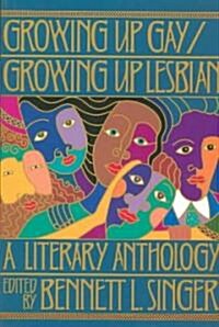 Growing Up Gay/Growing Up Lesbian : A Literary Anthology (Paperback)