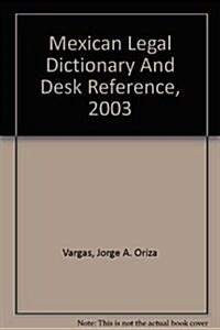 Mexican Legal Dictionary And Desk Reference, 2003 (Paperback)