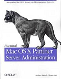 Essential Mac OS X Panther Server Administration: Integrating Mac OS X Server Into Heterogeneous Networks (Paperback)