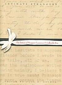 Intimate Strangers: The Letters of Margaret Laurence and Gabrielle Roy (Hardcover)