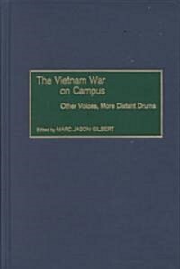 The Vietnam War on Campus: Other Voices, More Distant Drums (Hardcover)