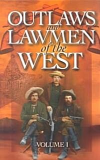 Outlaws and Lawmen of the West: Volume I (Paperback, Volume I)