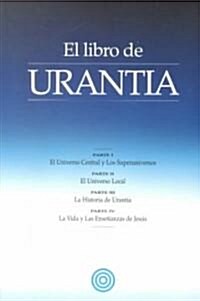 El Libro de Urantia: Revelando Los Misterios de Dios, El Universo, Jesus y Nosotros Mismos (Paperback, 6)