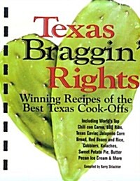 Texas Braggin Rights: Winning Recipes of the Best Texas Cook-Offs (Paperback)