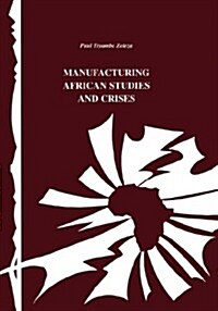 Manufacturing African Studies and Crises (Paperback)
