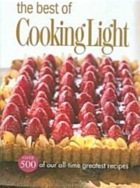 [중고] The Best of Cooking Light: Over 500 of Our All-Time Greatest Recipes (Hardcover)