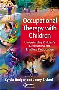 Occupational Therapy with Children: Understanding Childrens Occupations and Enabling Participation (Paperback)