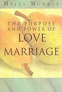 Purpose and Power of Love and Marriage (Paperback)