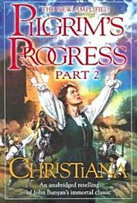 New Amplified Pilgrims Progress: Part II: Christiana (Paperback)