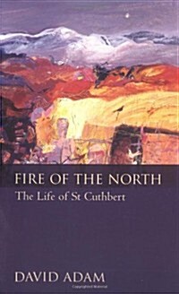 Fire of the North: The Life of St Cuthbert (Paperback, Revised)