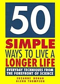 50 Simple Ways To Live A Longer Life (Paperback)