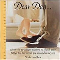 Dear Dad: What Youve Always Wanted to Thank Your Father for But Never Got Around to Saying (Hardcover, 2)