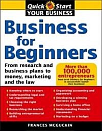 Business for Beginners: From Research and Business Plans to Money, Marketing and the Law (Paperback)
