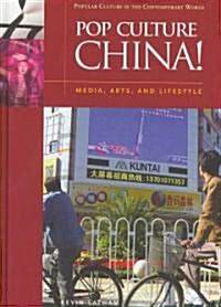 Pop Culture China!: Media, Arts, and Lifestyle (Hardcover)