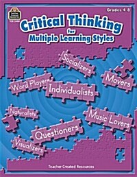 Critical Thinking for Multiple Learning Styles, Grades 4-8 (Paperback)