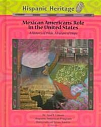 Mexican Americans Role in the United States: A History of Pride, a Future of Hope (Library Binding)