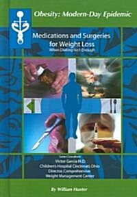 Medications and Surgeries for Weight Loss: When Dieting Isnt Enough (Library Binding)