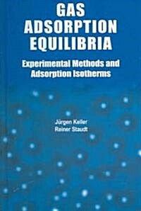 Gas Adsorption Equilibria: Experimental Methods and Adsorptive Isotherms (Hardcover)