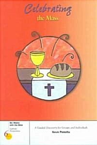 Celebrating the Mass: A Guided Discovery for Groups and Indivisuals (Paperback, First Edition)