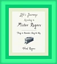 Lifes Journeys According to Mister Rogers: Things to Remember Along the Way (Hardcover)