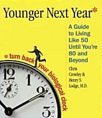 Younger Next Year: Live Strong, Fit, and Sexy - Until Youre 80 and Beyond (Audio CD, ; 7.5 Hours on)
