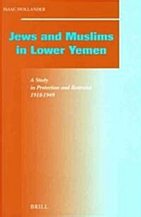 Jews and Muslims in Lower Yemen: A Study in Protection and Restraint, 1918-1949 (Hardcover)