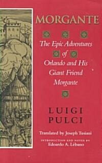 Morgante: The Epic Adventures of Orlando and His Giant Friend Morgante (Paperback)
