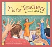 T Is for Teachers: A School Alphabet (Hardcover)
