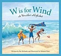 W Is for Wind: A Weather Alphabet (Hardcover)