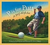 P Is for Putt: A Golf Alphabet (Hardcover)