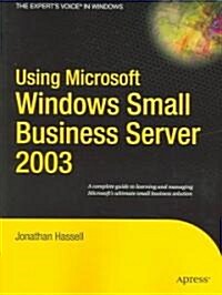 Using Microsoft Windows Small Business Server 2003 (Paperback)