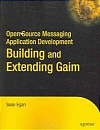 Open Source Messaging Application Development: Building and Extending Gaim (Paperback)
