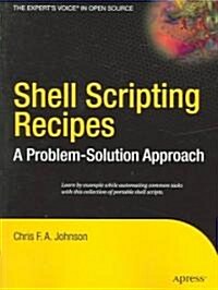 Shell Scripting Recipes: A Problem-Solution Approach (Paperback)