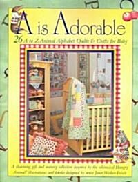 A is Adorable: 26 A to Z Animal Alphabet Quilts & Crafts for Baby (Paperback)