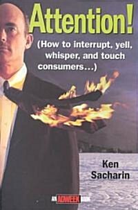 Attention!: How to Interrupt, Yell, Whisper, and Touch Consumers (Hardcover)
