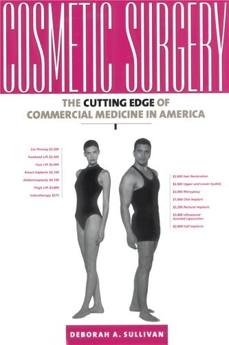 Cosmetic Surgery: The Cutting Edge of Commercial Medicine in America (Paperback)