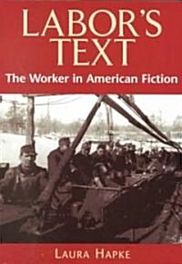 Labors Text: The Worker in American Fiction (Paperback)