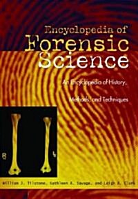 Forensic Science: An Encyclopedia of History, Methods, and Techniques (Hardcover)