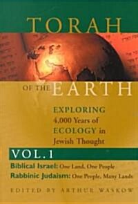 Torah of the Earth Vol 1: Exploring 4,000 Years of Ecology in Jewish Thought: Zionism & Eco-Judaism (Paperback)