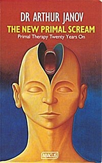 The New Primal Scream : Primal Therapy Twenty Years on (Paperback)