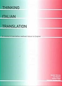 Thinking Italian Translation : A Course in Translation Method: Italian to English (Paperback)