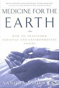 Medicine for the Earth: How to Transform Personal and Environmental Toxins (Paperback)