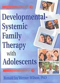 Developmental-Systemic Family Therapy with Adolescents (Paperback)