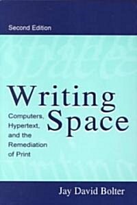 Writing Space: Computers, Hypertext, and the Remediation of Print (Paperback, 2)