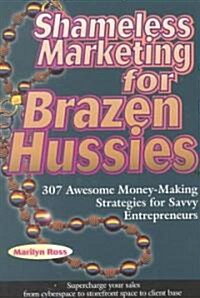 Shameless Marketing for Brazen Hussies (Paperback)