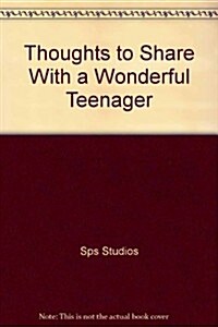 Thoughts to Share With a Wonderful Teenager (Paperback)