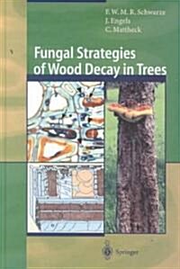 Fungal Strategies of Wood Decay in Trees (Hardcover)
